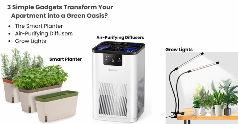 How Can 3 Simple Gadgets Transform Your Apartment into a Green Oasis?