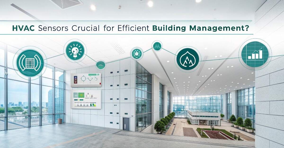 Why Are 7 HVAC Sensors Crucial for Efficient Building Management?